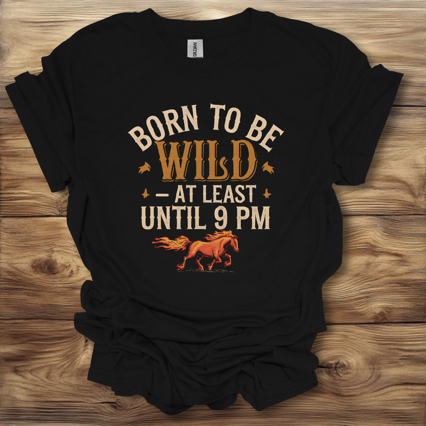 Born To Be Wild Until 9 PM T-Shirt Unisex Adult Great Gift Him Her Birthday Holiday Christmas
