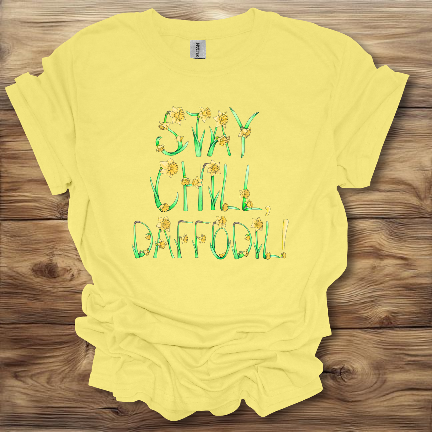 Stay Chill Daffodil! T-Shirt Unisex Adult Great Gift Him Her Birthday Holiday Christmas