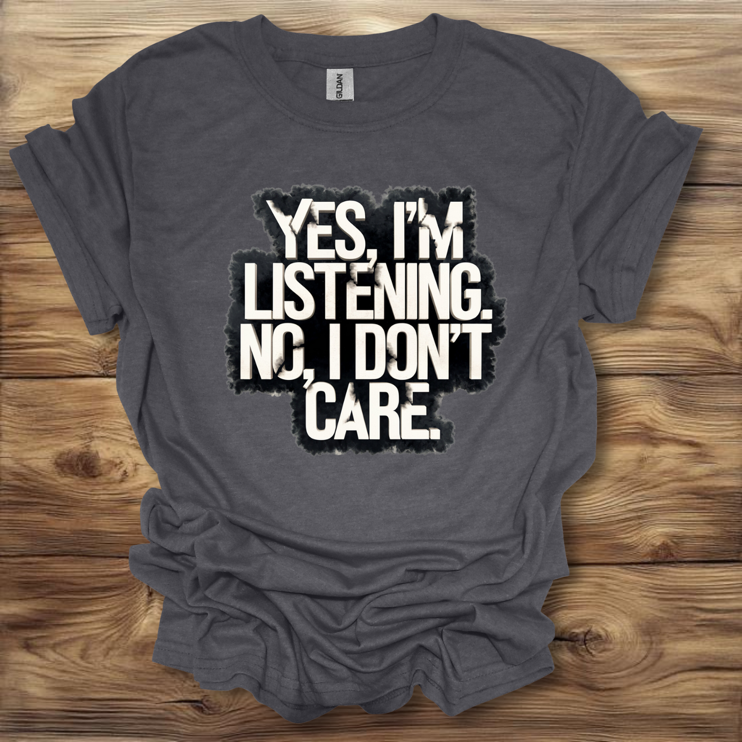 Yes I'm Listening, No I Don't Care T-Shirt Unisex Adult Great Gift Him Her Birthday Holiday Christmas