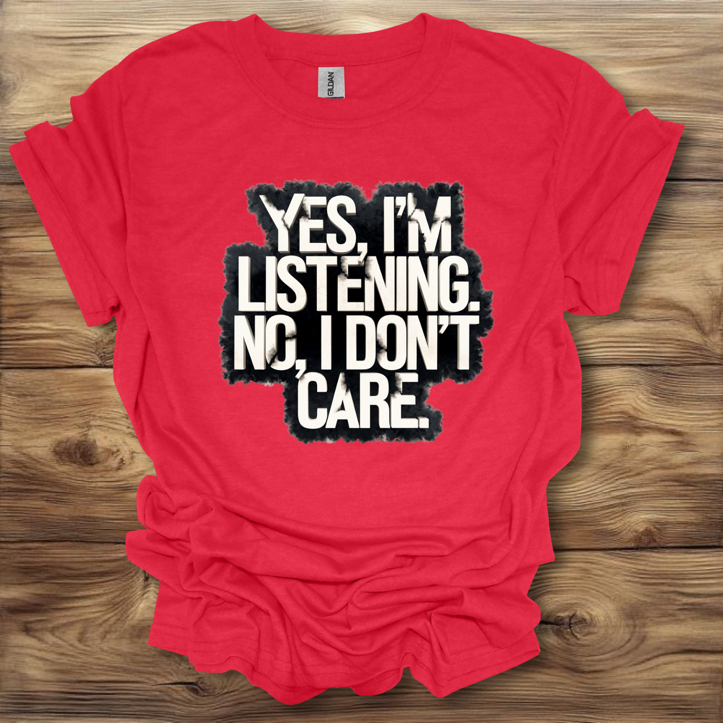 Yes I'm Listening, No I Don't Care T-Shirt Unisex Adult Great Gift Him Her Birthday Holiday Christmas