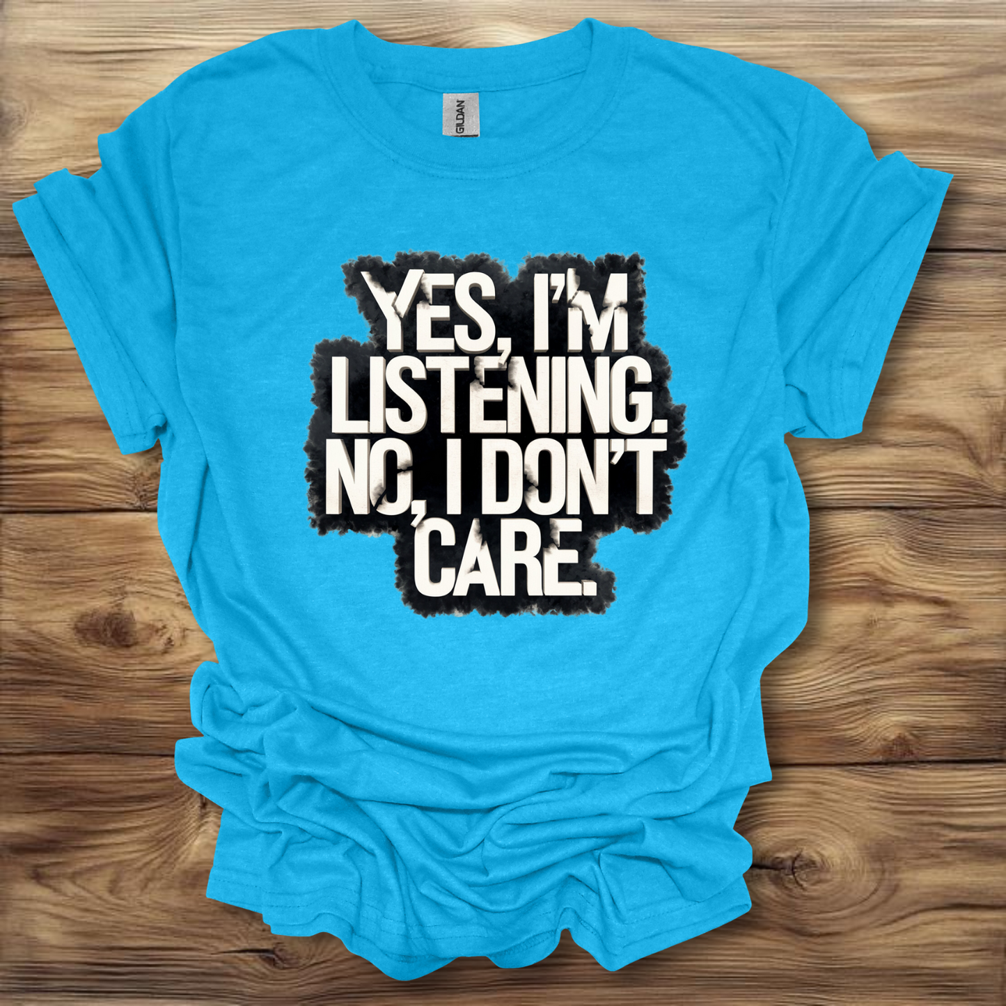 Yes I'm Listening, No I Don't Care T-Shirt Unisex Adult Great Gift Him Her Birthday Holiday Christmas