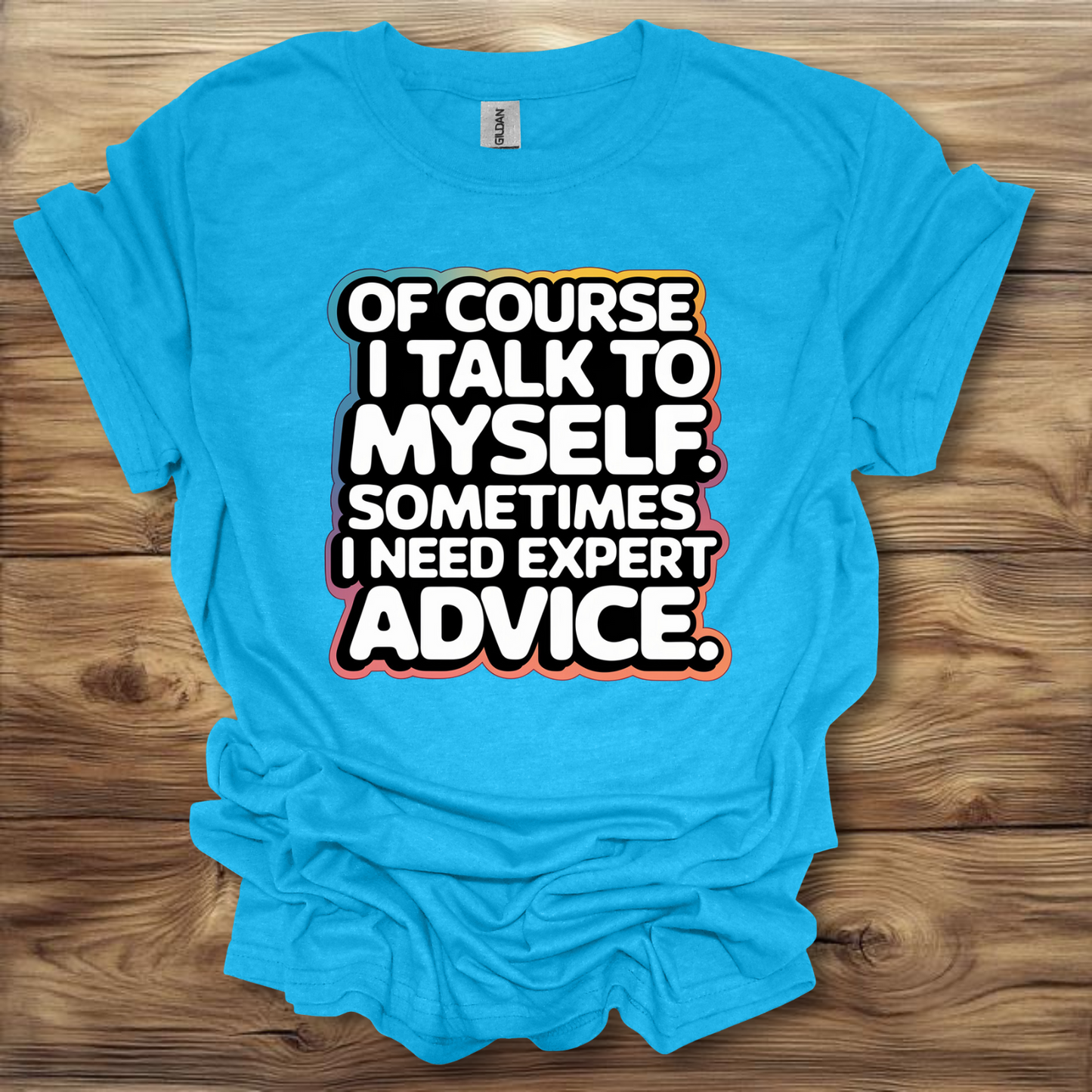 Of Course I Talk To Myself T-Shirt Unisex Adult Great Gift Him Her Birthday Holiday Christmas
