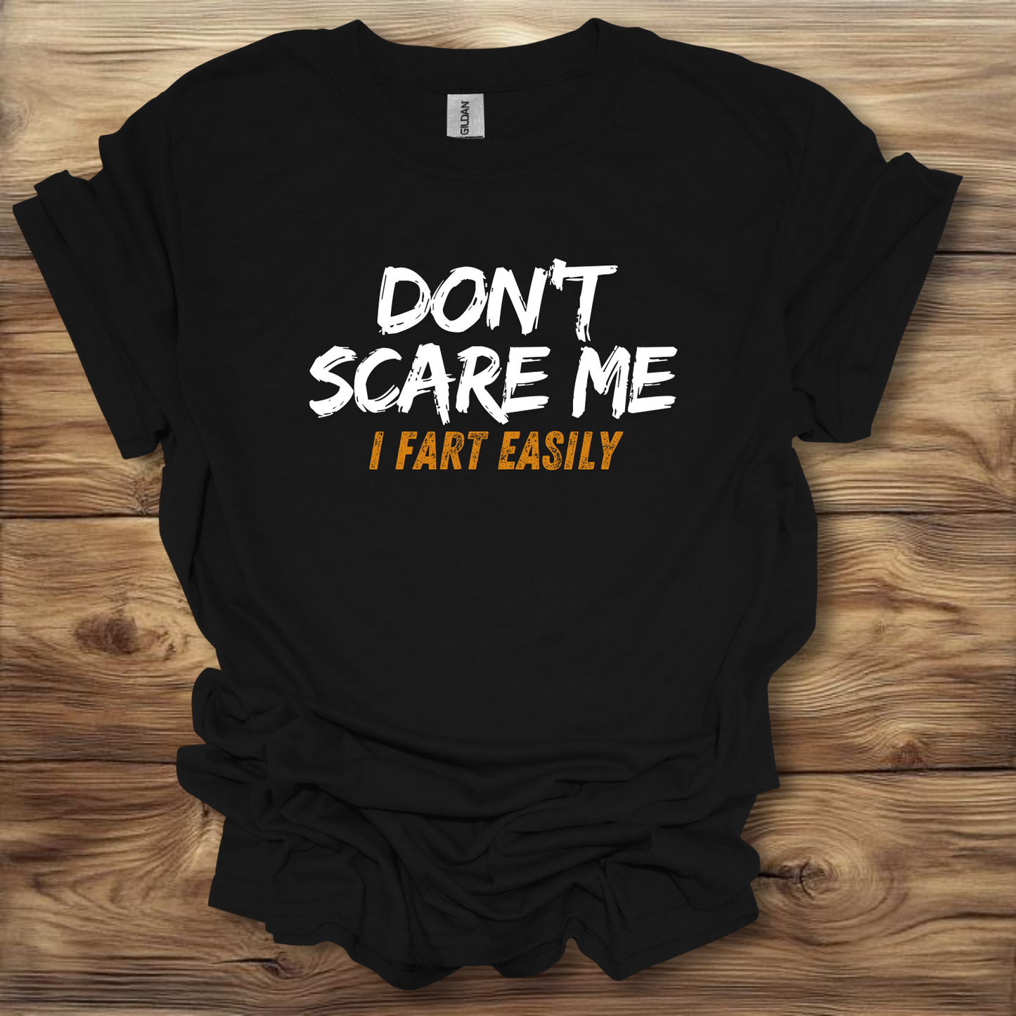 Don't Scare Me I Fart Easily T-Shirt Unisex Adult Great Gift Him Her Birthday Holiday Christmas