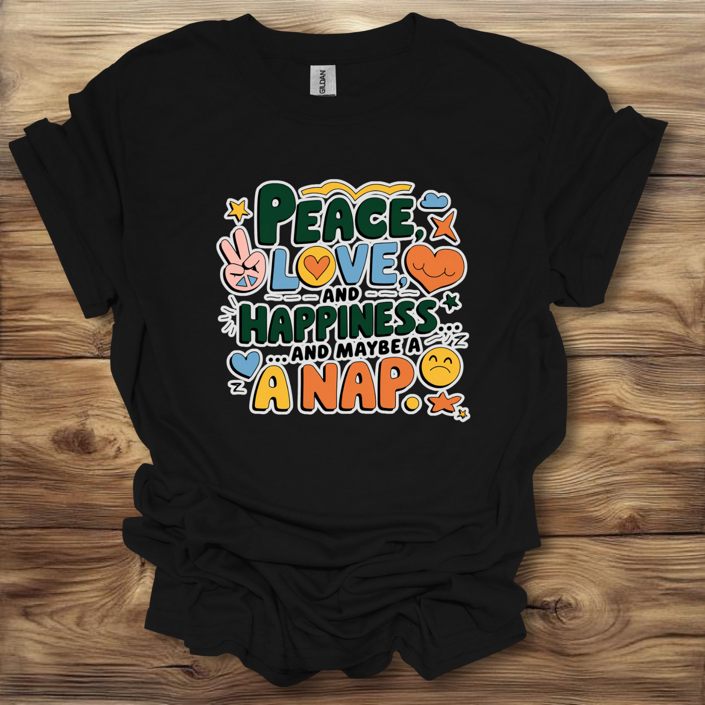 Peace Love And Happiness And Maybe A Nap T-Shirt Unisex Adult Great Gift Him Her Birthday Holiday Christmas