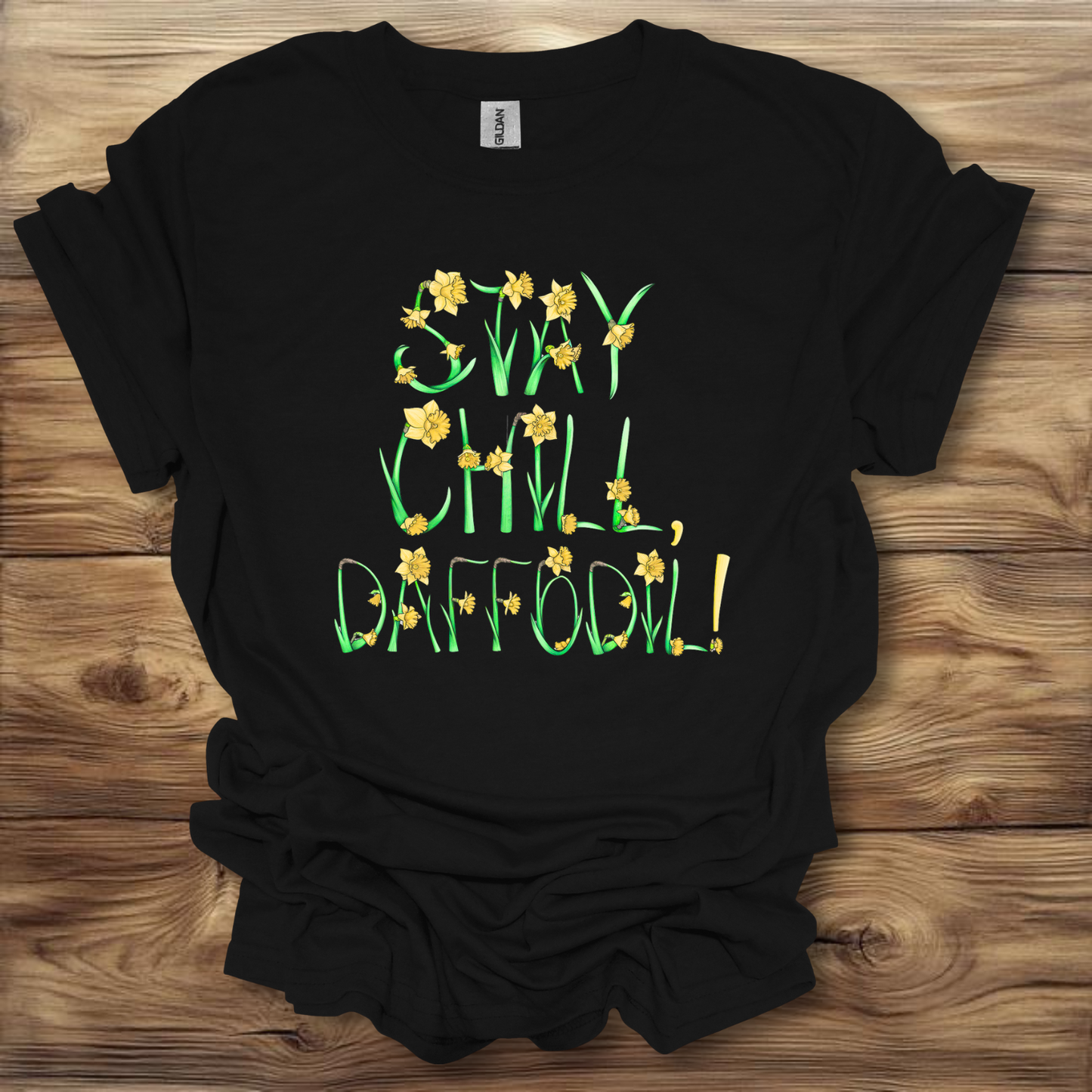 Stay Chill Daffodil! T-Shirt Unisex Adult Great Gift Him Her Birthday Holiday Christmas