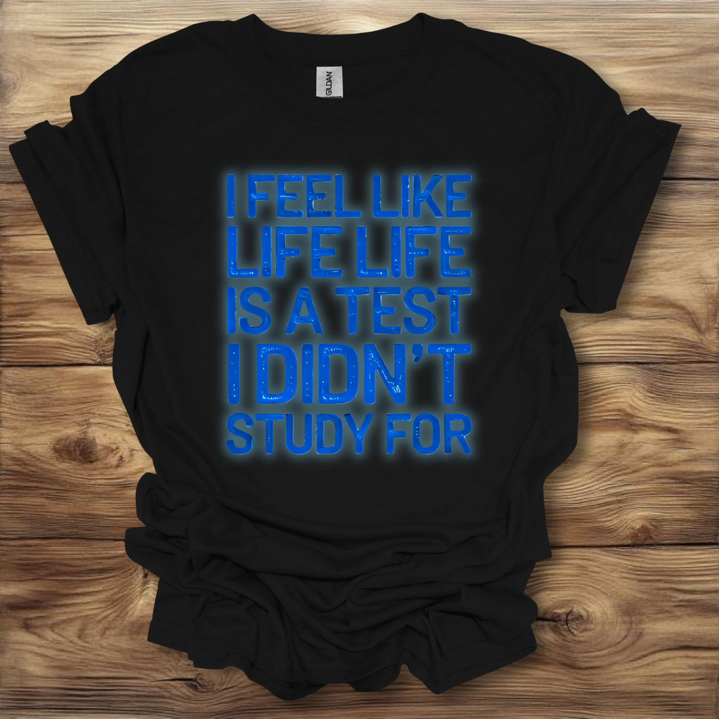 I Feel Like Life Is A Test I Didn't Study For T-Shirt Unisex Adult Great Gift Him Her Birthday Holiday Christmas