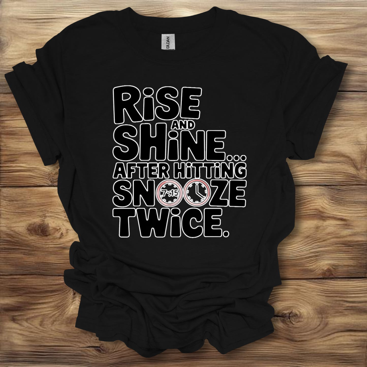 Rise And Shine After Hitting Snooze Twice T-Shirt Unisex Adult Great Gift Him Her Birthday Holiday Christmas