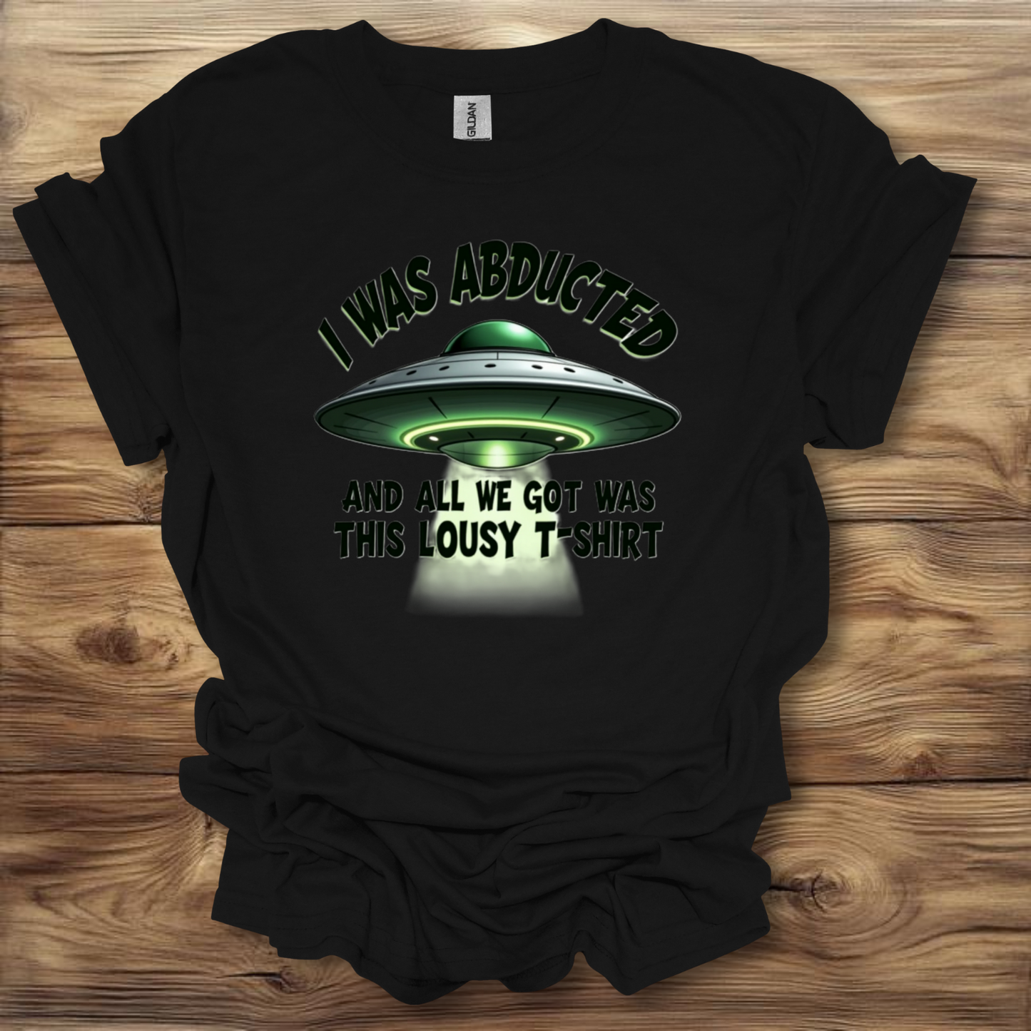 I Was Abducted And All I Got Was This Lousy T Shirt Alien UFO T-Shirt Unisex Adult Great Gift Him Her Birthday Holiday Christmas