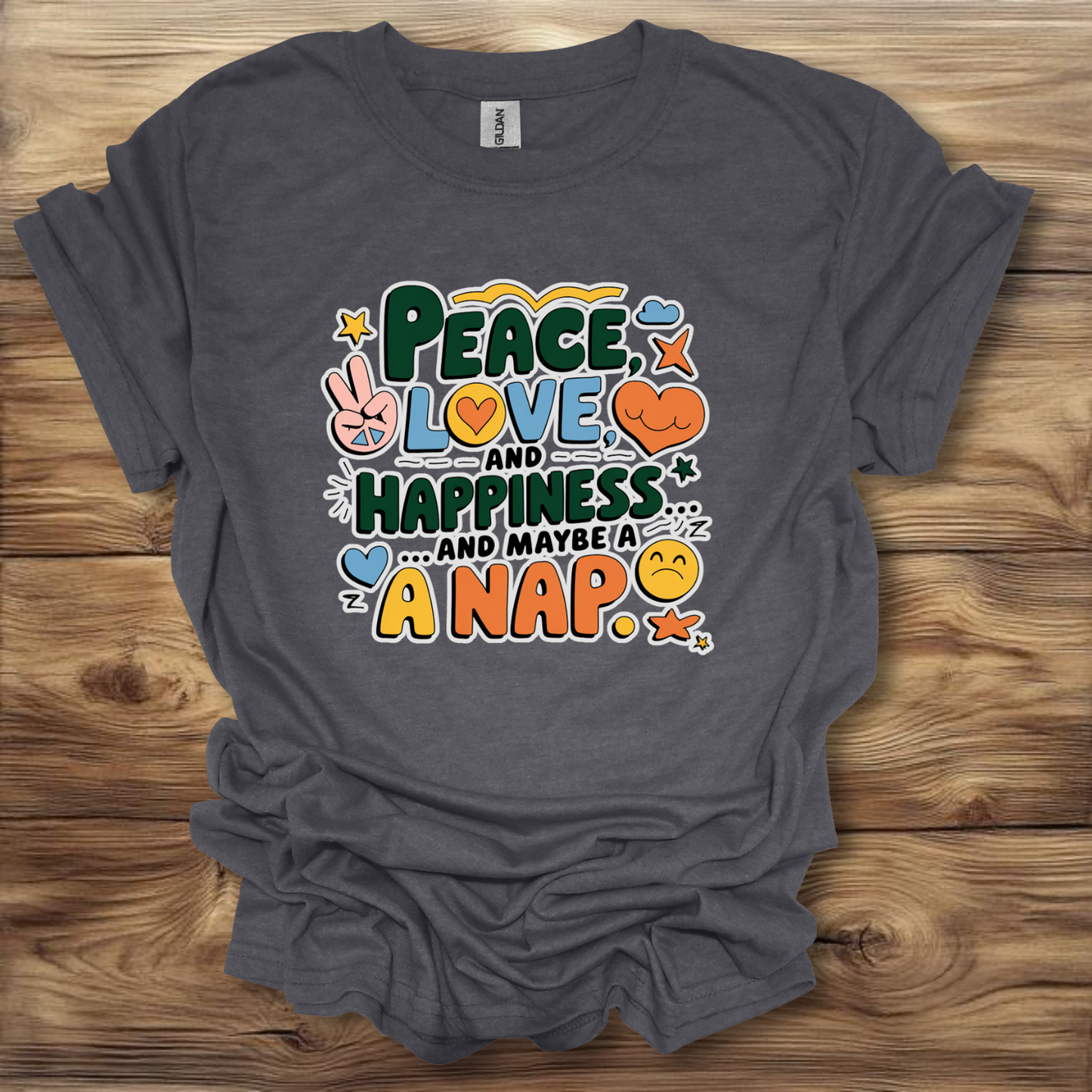 Peace Love And Happiness And Maybe A Nap T-Shirt Unisex Adult Great Gift Him Her Birthday Holiday Christmas