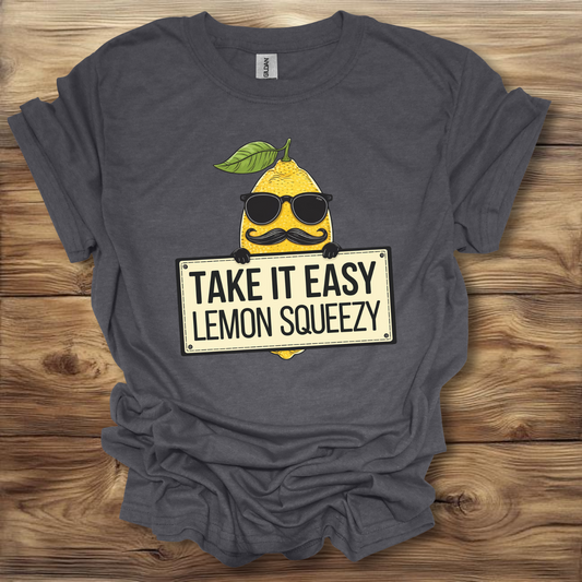 Take It Easy Lemon Squeezy T-Shirt Unisex Adult Great Gift Him Her Birthday Holiday Christmas