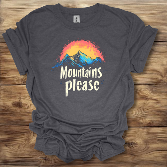 Mountains Please T-Shirt Unisex Adult Great Gift Him Her Birthday Holiday Christmas