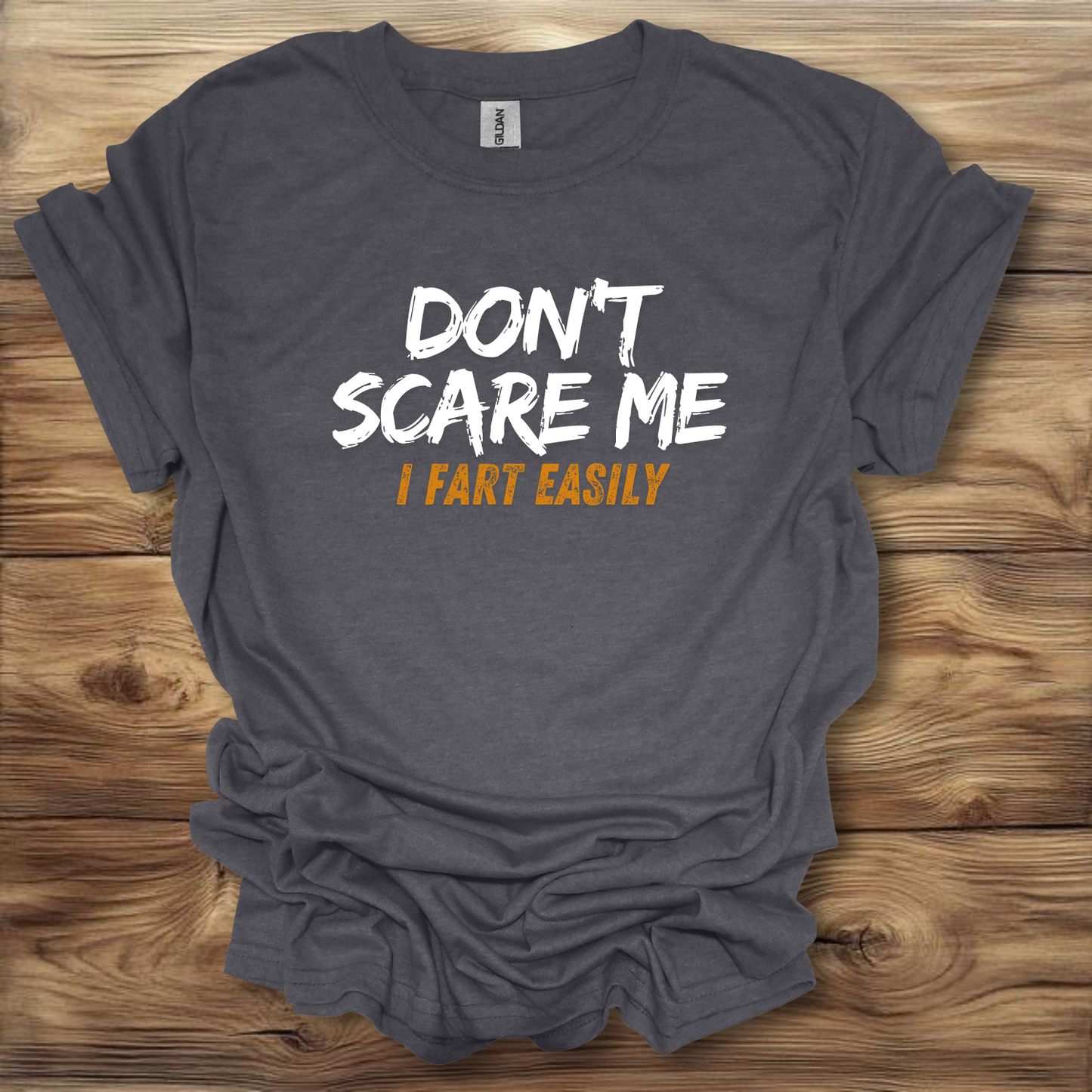 Don't Scare Me I Fart Easily T-Shirt Unisex Adult Great Gift Him Her Birthday Holiday Christmas