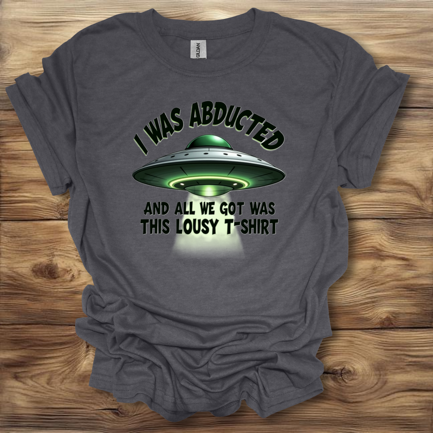 I Was Abducted And All I Got Was This Lousy T Shirt Alien UFO T-Shirt Unisex Adult Great Gift Him Her Birthday Holiday Christmas