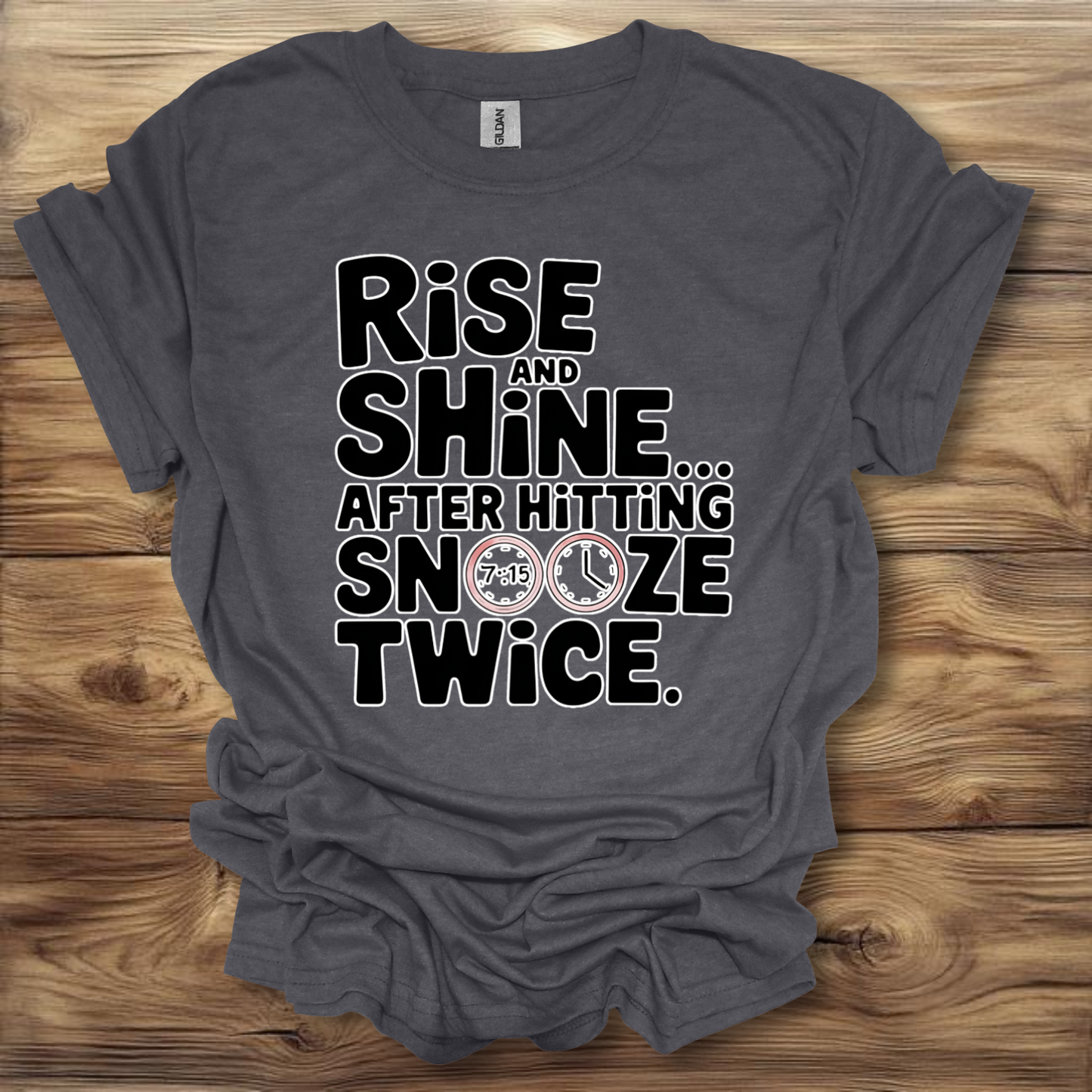 Rise And Shine After Hitting Snooze Twice T-Shirt Unisex Adult Great Gift Him Her Birthday Holiday Christmas