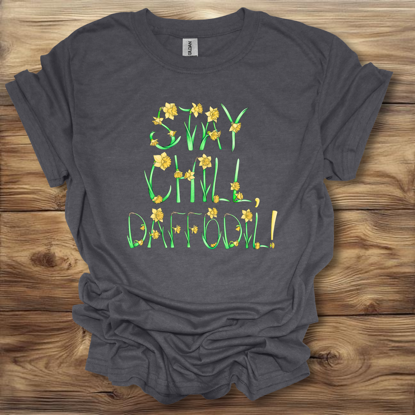 Stay Chill Daffodil! T-Shirt Unisex Adult Great Gift Him Her Birthday Holiday Christmas