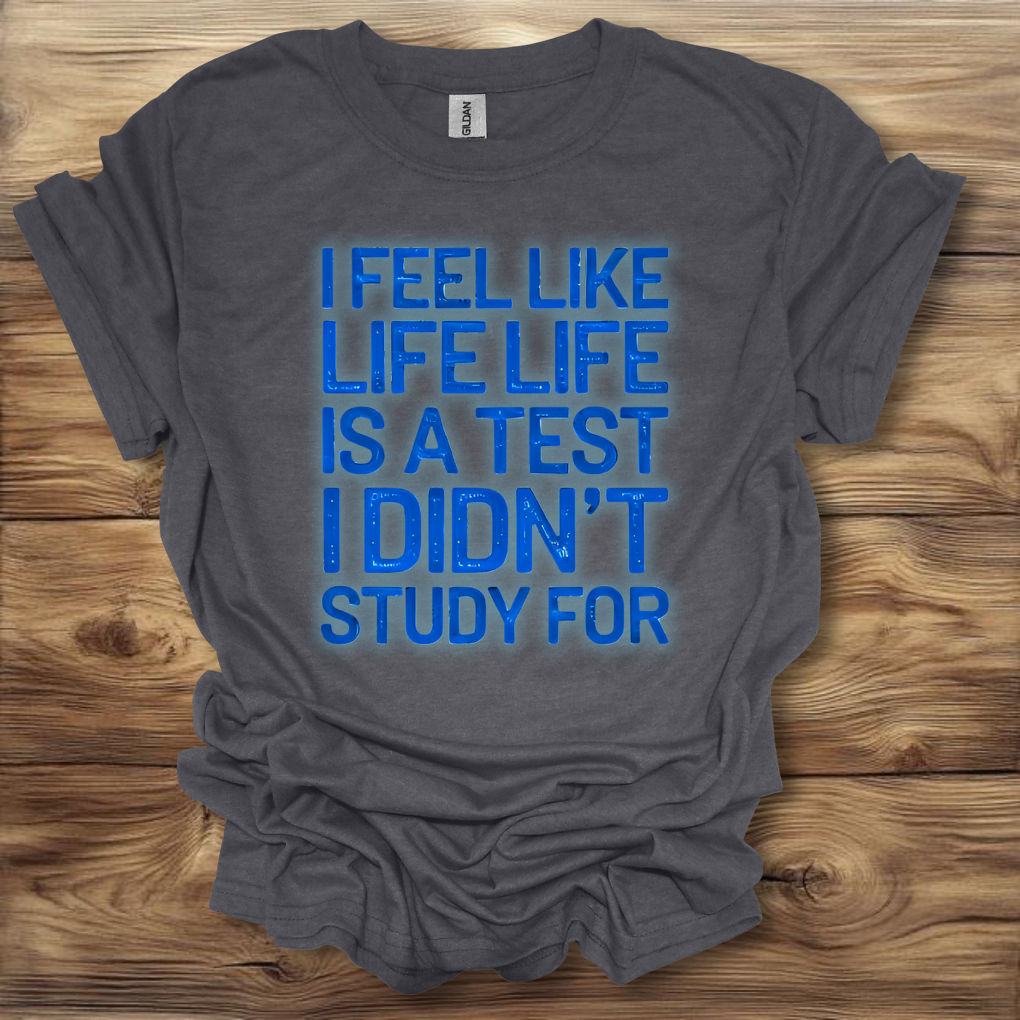 I Feel Like Life Is A Test I Didn't Study For T-Shirt Unisex Adult Great Gift Him Her Birthday Holiday Christmas