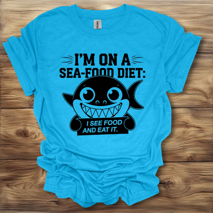 I'm On A Sea-Food Diet, I See Food And I Eat It T-Shirt Unisex Adult Great Gift Him Her Birthday Holiday Christmas