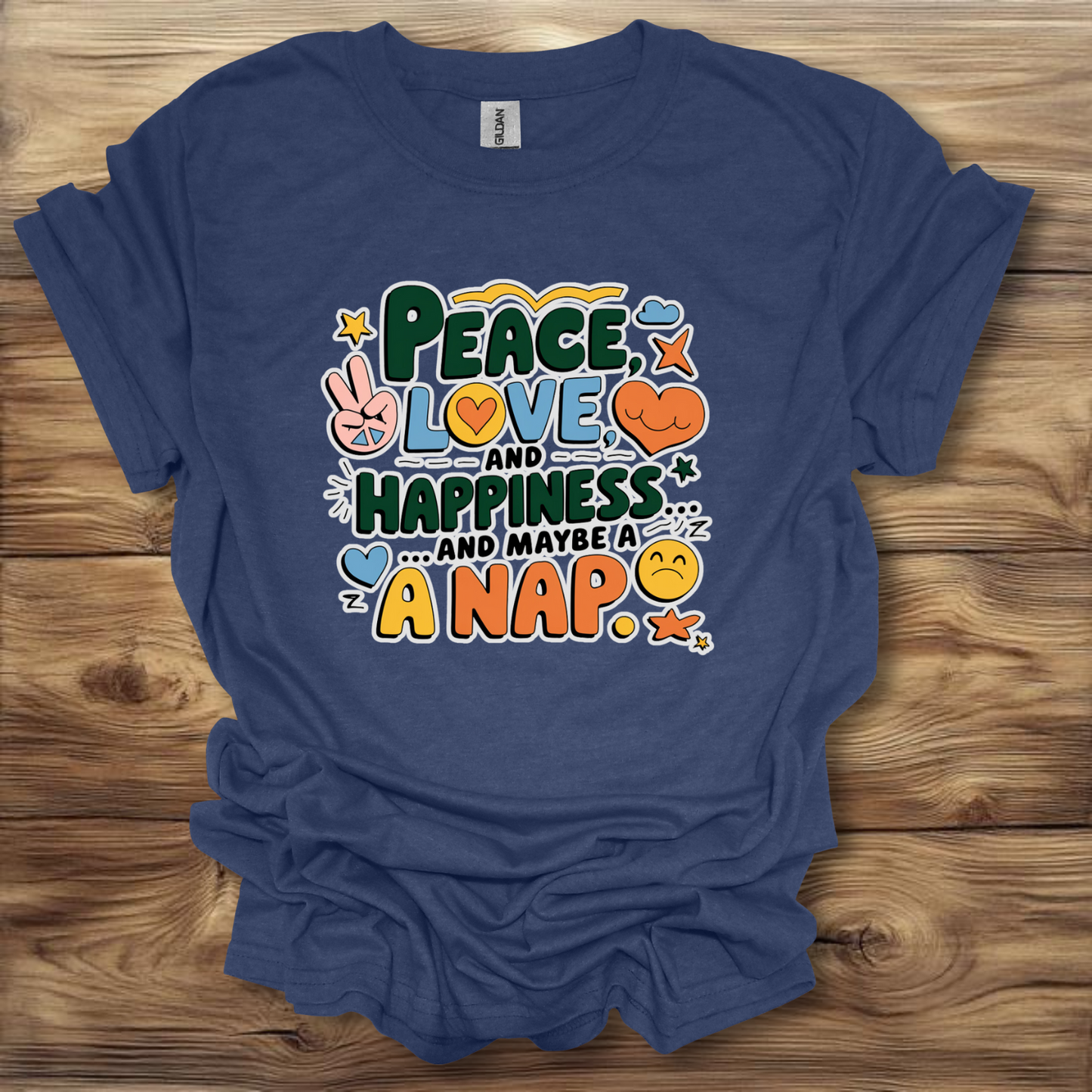 Peace Love And Happiness And Maybe A Nap T-Shirt Unisex Adult Great Gift Him Her Birthday Holiday Christmas