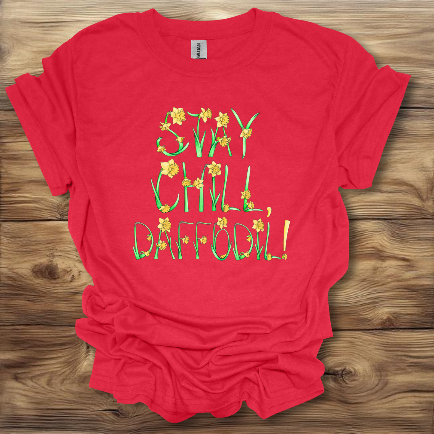 Stay Chill Daffodil! T-Shirt Unisex Adult Great Gift Him Her Birthday Holiday Christmas