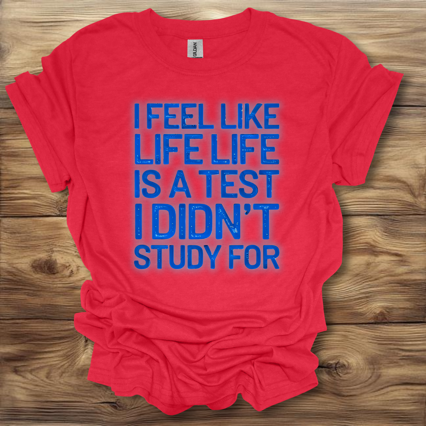 I Feel Like Life Is A Test I Didn't Study For T-Shirt Unisex Adult Great Gift Him Her Birthday Holiday Christmas