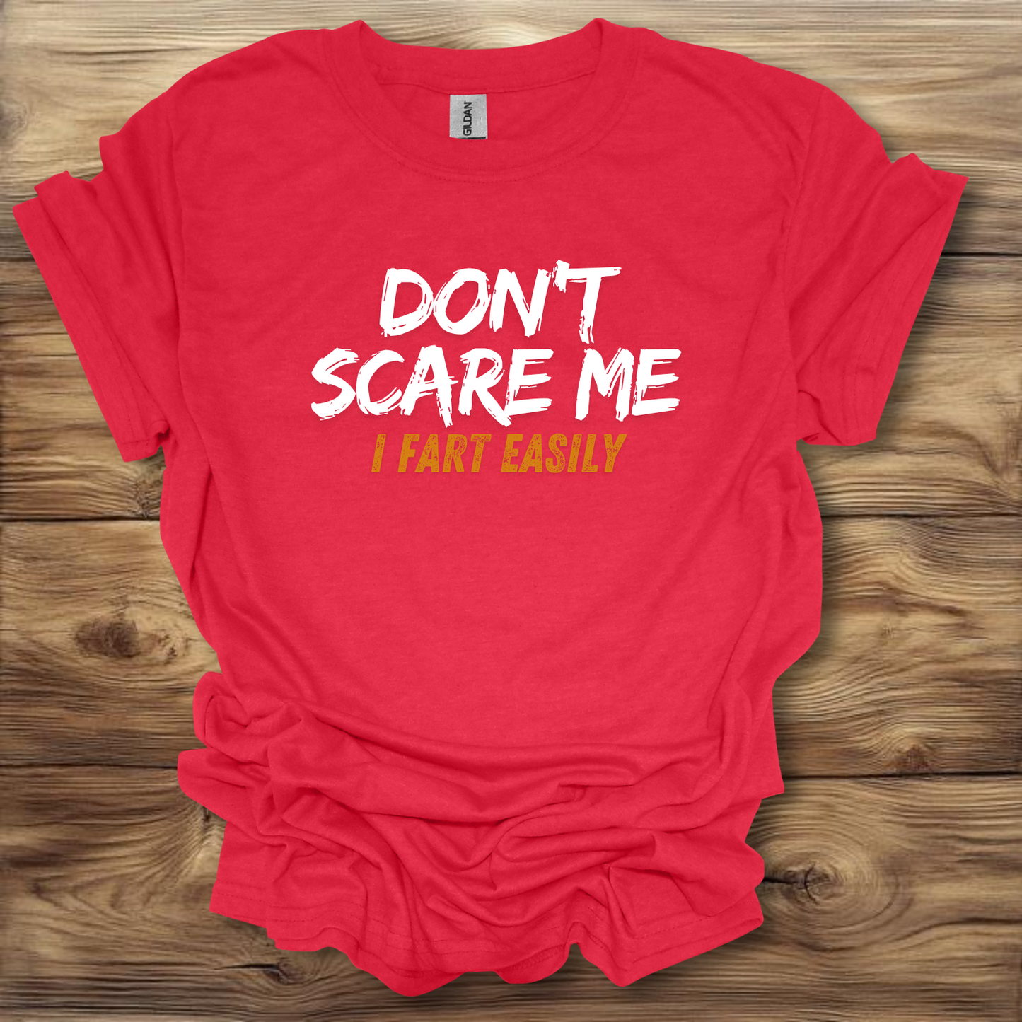 Don't Scare Me I Fart Easily T-Shirt Unisex Adult Great Gift Him Her Birthday Holiday Christmas