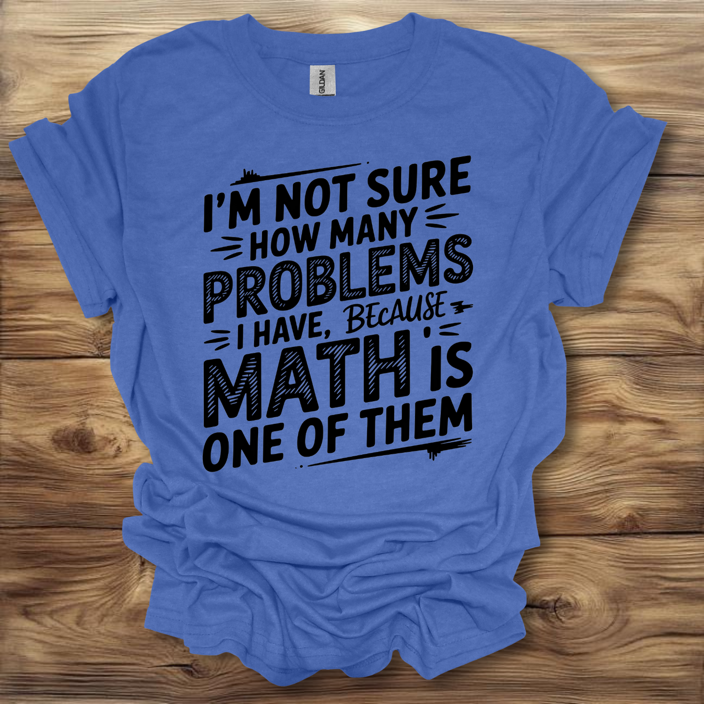 I'm Not Sure How Many Problems I have Because Math Is One Of Them T-Shirt Unisex Adult Great Gift Him Her Birthday Holiday Christmas