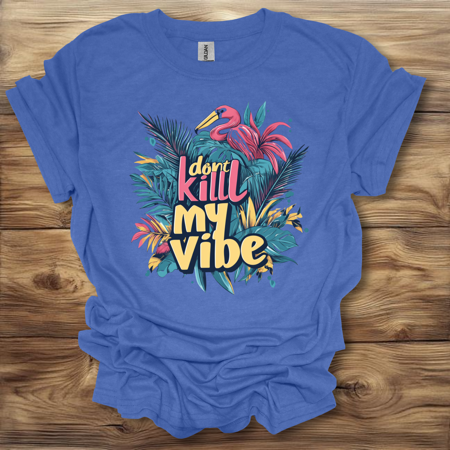 Don't Kill My Vibe T-Shirt Unisex Adult Great Gift Him Her Birthday Holiday Christmas