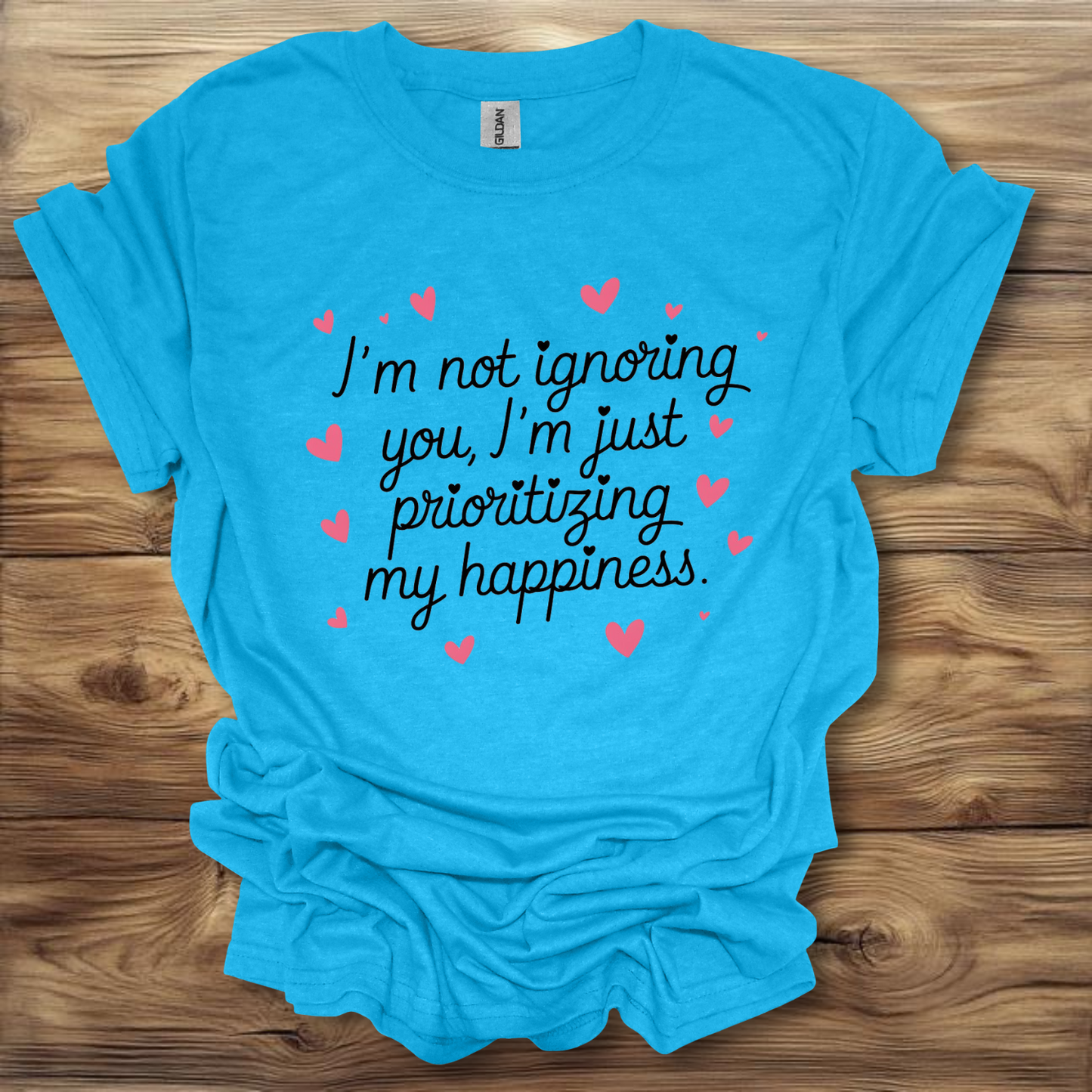 I'm Not Ignoring You, I'm Just Prioritizing My Happiness T-Shirt Unisex Adult Great Gift Him Her Birthday Holiday Christmas