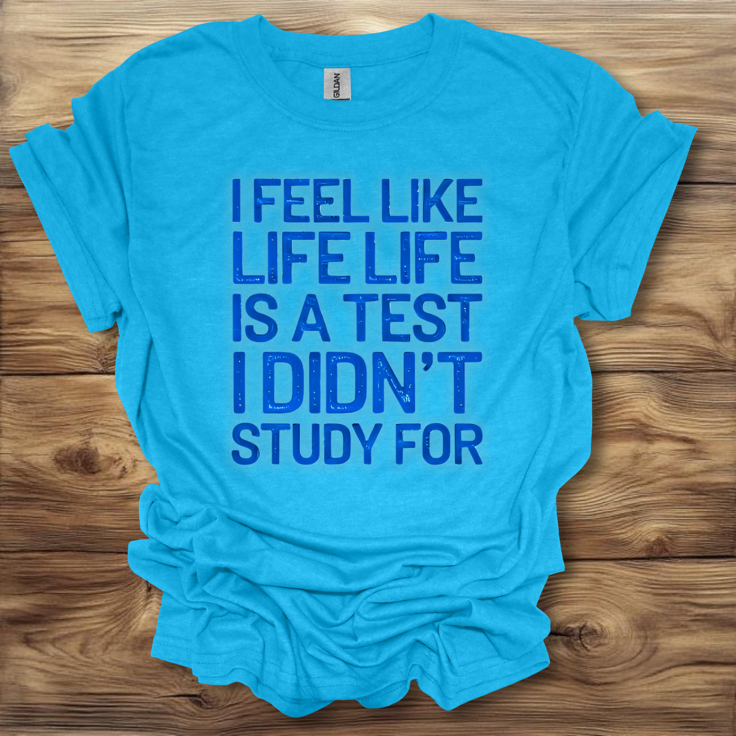 I Feel Like Life Is A Test I Didn't Study For T-Shirt Unisex Adult Great Gift Him Her Birthday Holiday Christmas