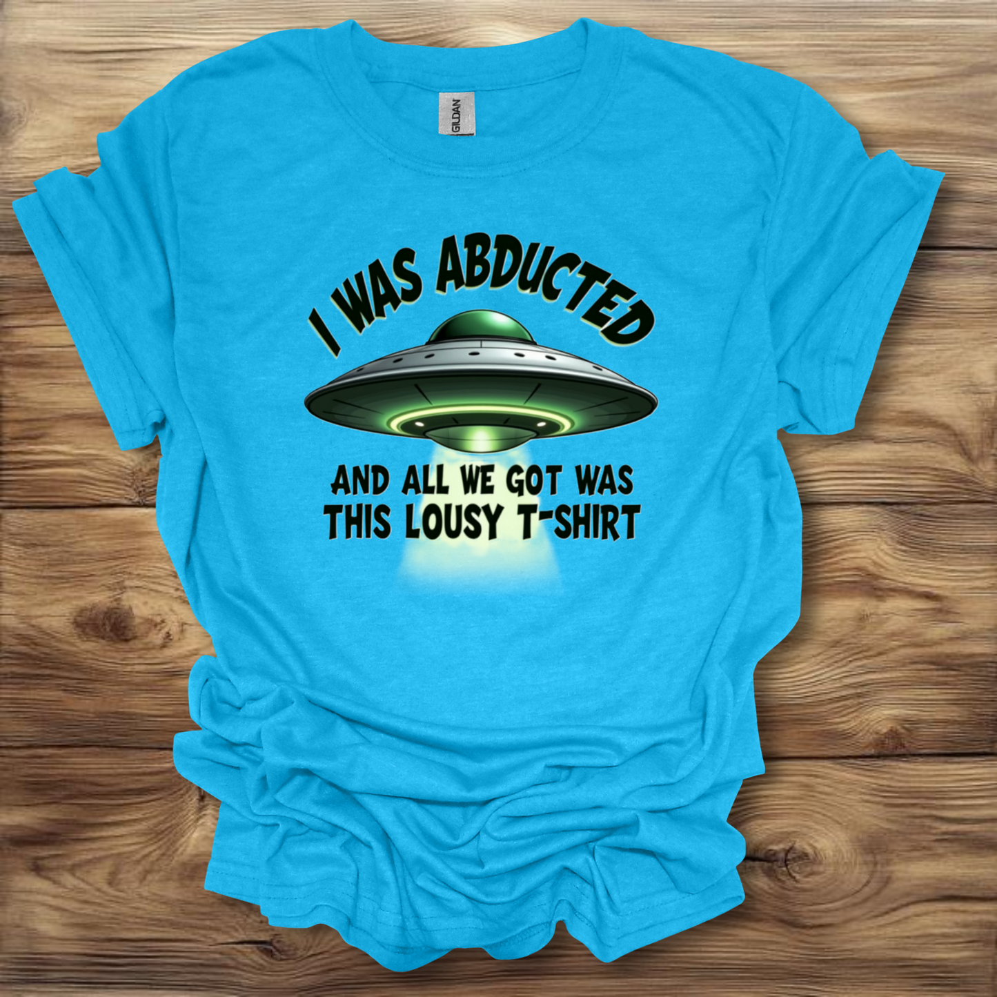 I Was Abducted And All I Got Was This Lousy T Shirt Alien UFO T-Shirt Unisex Adult Great Gift Him Her Birthday Holiday Christmas