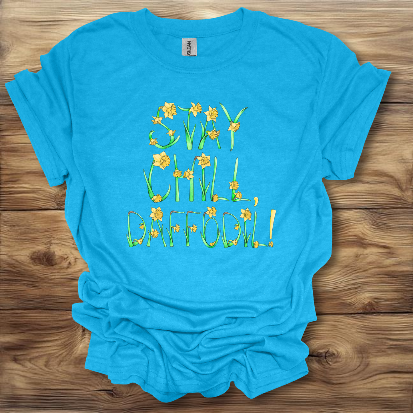 Stay Chill Daffodil! T-Shirt Unisex Adult Great Gift Him Her Birthday Holiday Christmas