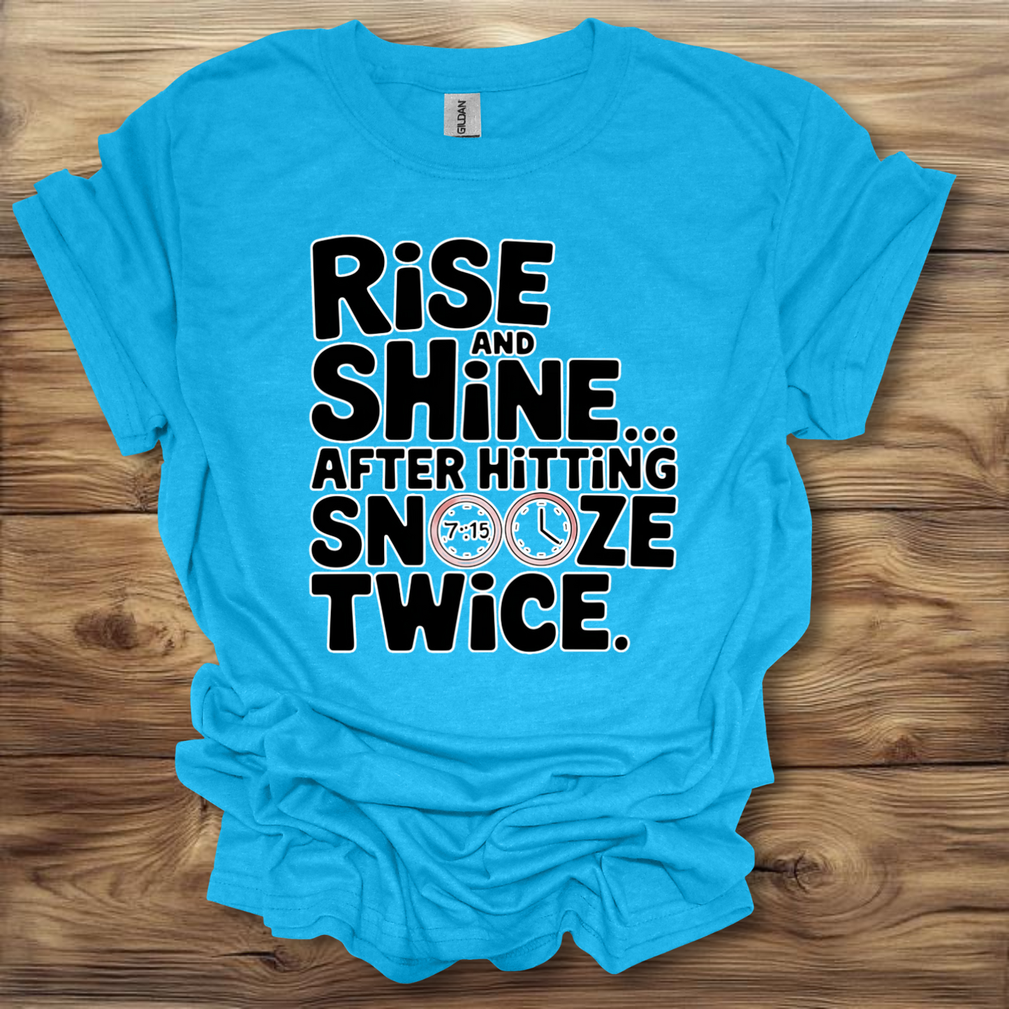 Rise And Shine After Hitting Snooze Twice T-Shirt Unisex Adult Great Gift Him Her Birthday Holiday Christmas