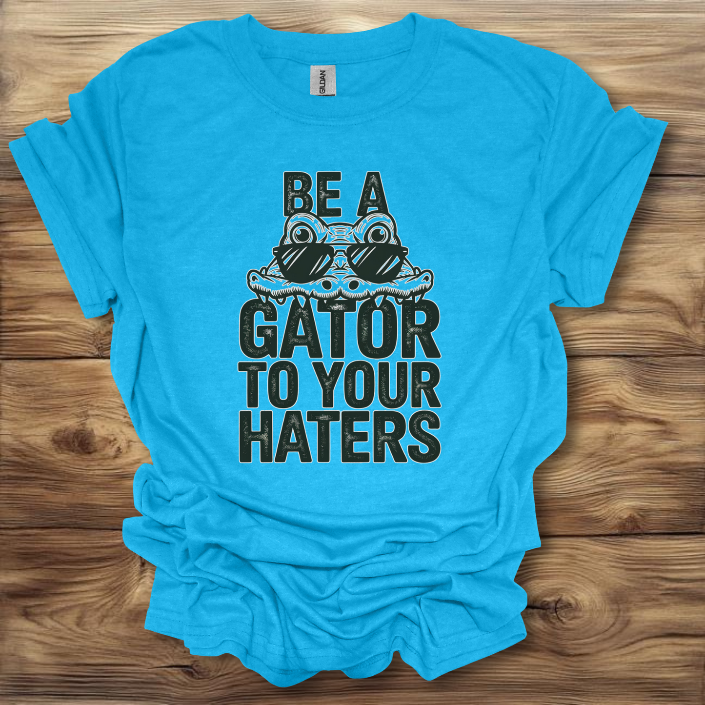 Be A Gator To Your Haters T-Shirt Unisex Adult Great Gift Him Her Birthday Holiday Christmas