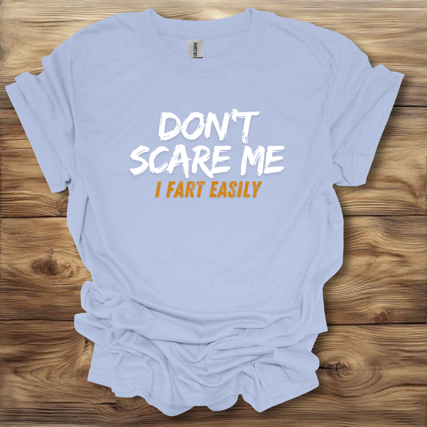 Don't Scare Me I Fart Easily T-Shirt Unisex Adult Great Gift Him Her Birthday Holiday Christmas