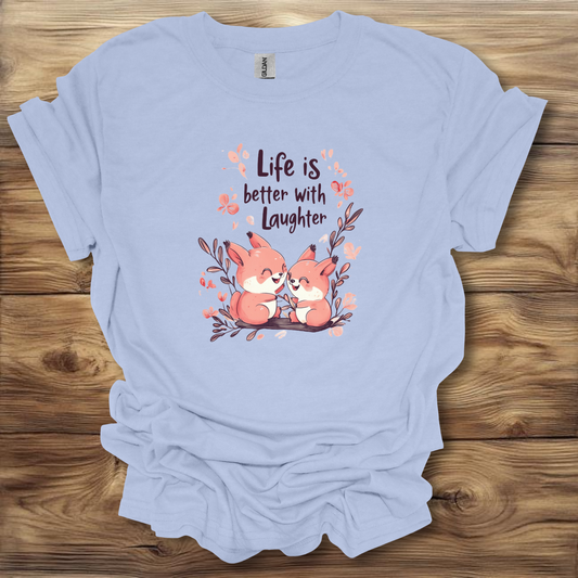 Life Is Better With Laughter T-Shirt Unisex Adult Great Gift Him Her Birthday Holiday Christmas