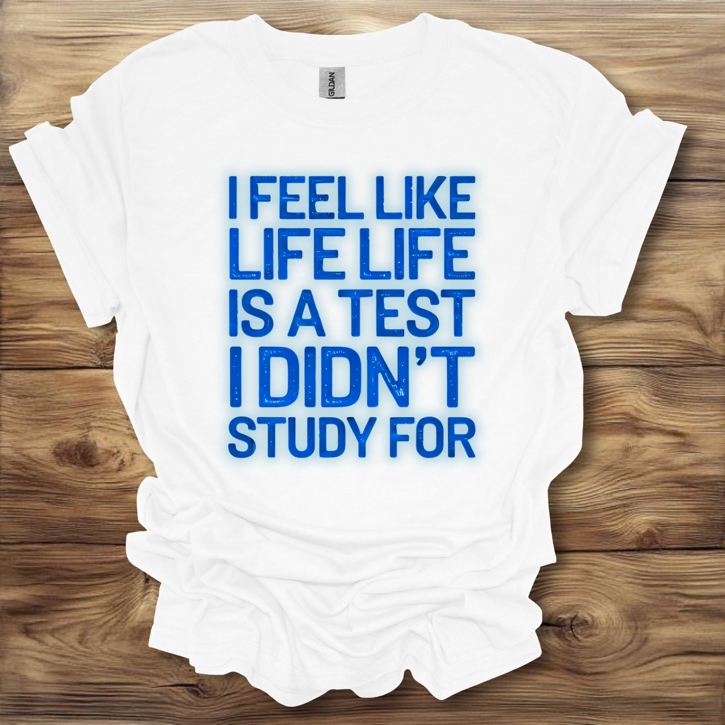 I Feel Like Life Is A Test I Didn't Study For T-Shirt Unisex Adult Great Gift Him Her Birthday Holiday Christmas