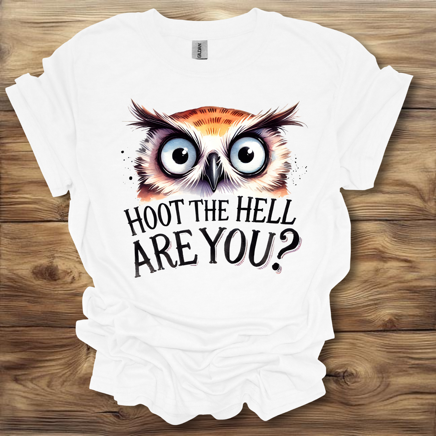 Hoot The Hell Are You? T-Shirt Unisex Adult Great Gift Him Her Birthday Holiday Christmas