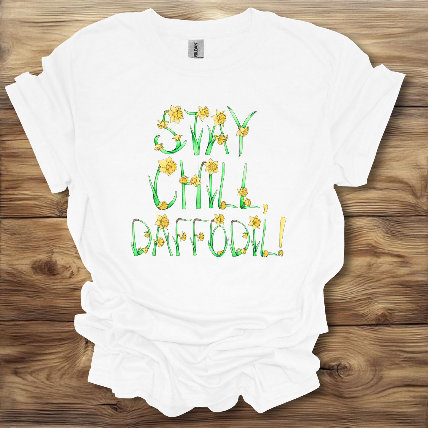 Stay Chill Daffodil! T-Shirt Unisex Adult Great Gift Him Her Birthday Holiday Christmas